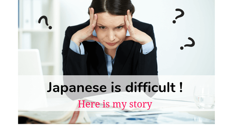 Learning Japanese is difficult